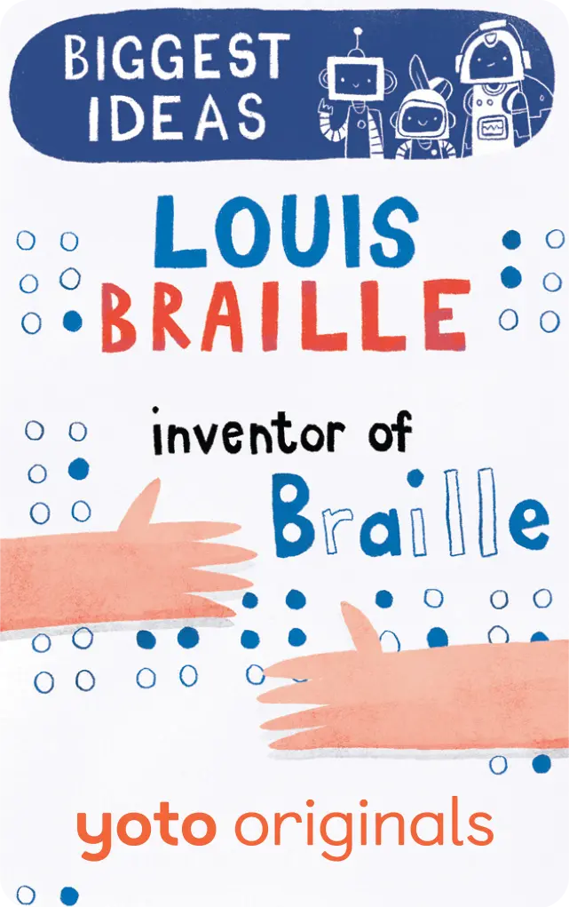 Biggest Ideas: Louis Braille Inventor Of Braille 1
