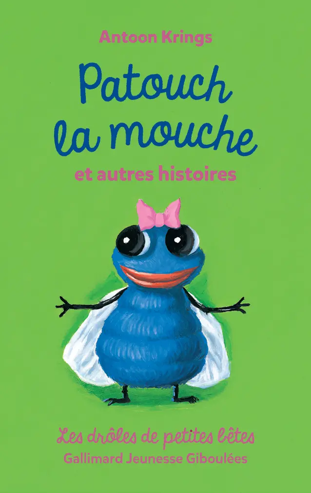 Drôles De Petites Bêtes : Patouch La Mouche Et Autres Histoires 1