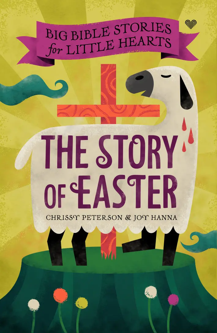 Big Bible Stories For Little Hearts: The Story Of Easter 1